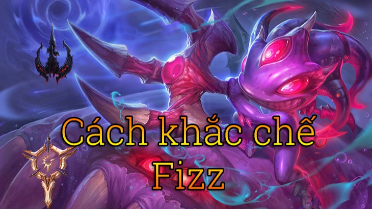 Cách khắc chế tướng Fizz